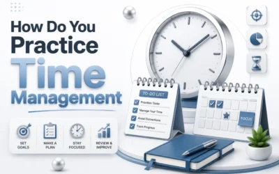 How Do You Practice Time Management: Effective Strategies and Tips